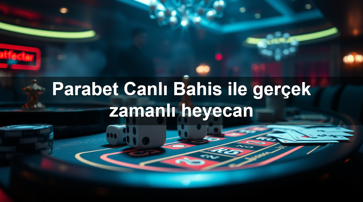 Parabet Canlı Bahis ile gerçek zamanlı heyecan 3 parabet canl bahis ile ger ek zamanl heyecan 1783696256075