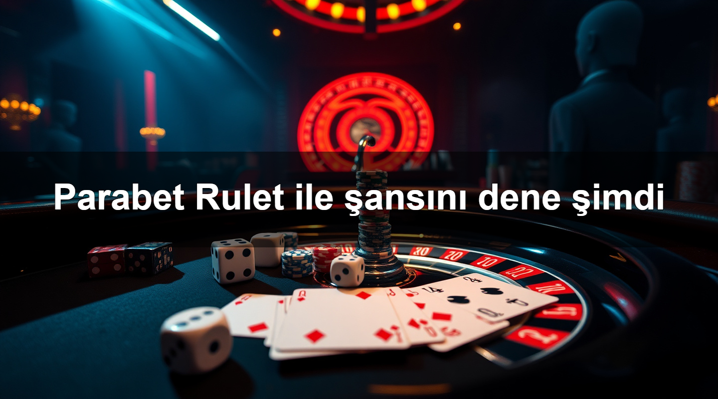 Parabet Rulet ile şansını dene şimdi